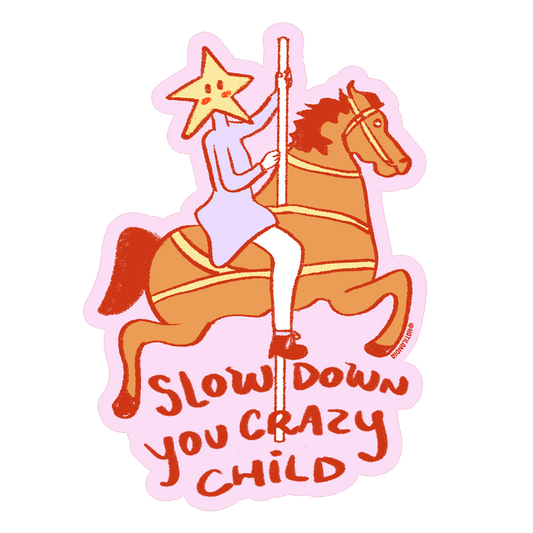 Adesivo - slow down you crazy child