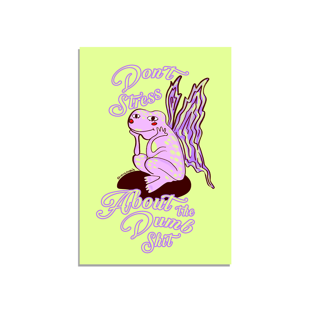 Print - Don't Stress about dumb shit